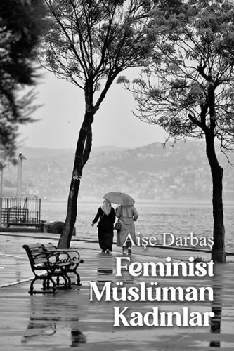 Feminist Müslüman Kadınlar | Aişe Darbaş | Ritim Sanat Yayınları