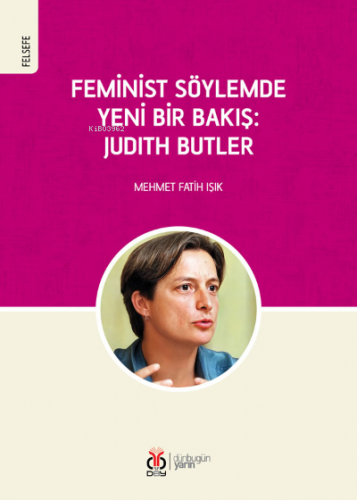 Feminist Söylemde Yeni Bir Bakış: Judith Butler | Mehmet Fatih Işık | 