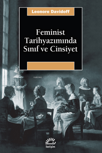 Feminist Tarihyazımında Sınıf ve Cinsiyet | Leonore Davidoff | İletişi