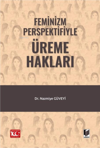 Feminizm Perspektifiyle Üreme Hakları | Nazmiye Güveyi | Adalet Yayıne