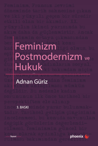 Feminizm Postmodernizm ve Hukuk | Adnan Güriz | Phoenix Yayınevi