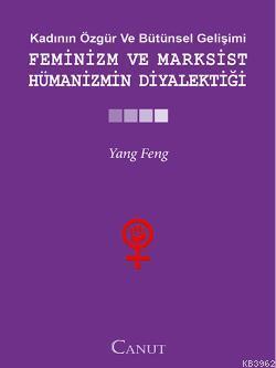 Feminizm ve Marksist Hümanizmin Diyalektiği | Yang Fengcheng | Canut Y