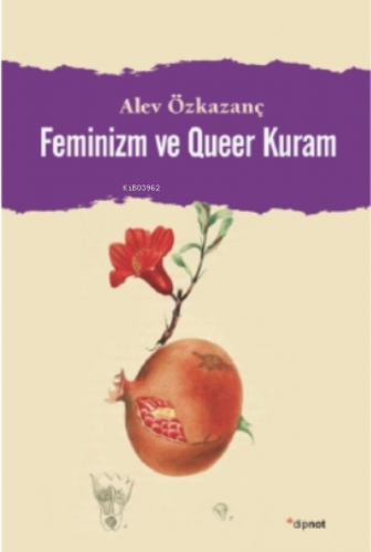 Feminizm Ve Queer Kuram | Alev Özkazanç | Dipnot Yayınları