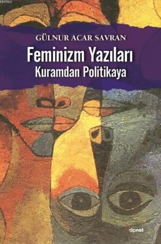 Feminizm Yazıları; Kuramdan Politikaya | Gülnur Acar Savran | Dipnot Y