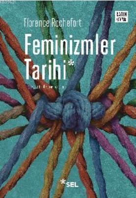 Feminizmler Tarihi | Florence Rochefort | Sel Yayıncılık