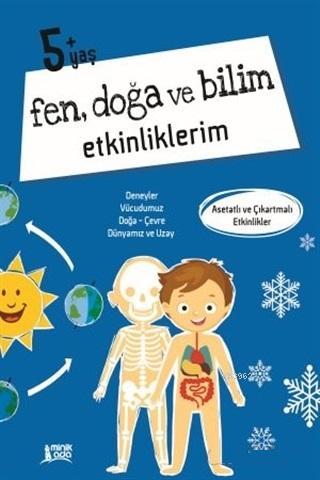 Fen Doğa Ve Bilim Etkinliklerim 5+ Yaş | Kolektif | Minik Ada