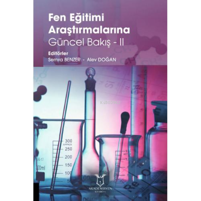 Fen Eğitimi Araştırmalarına Güncel Bakış - II | Alev Doğan | Akademisy