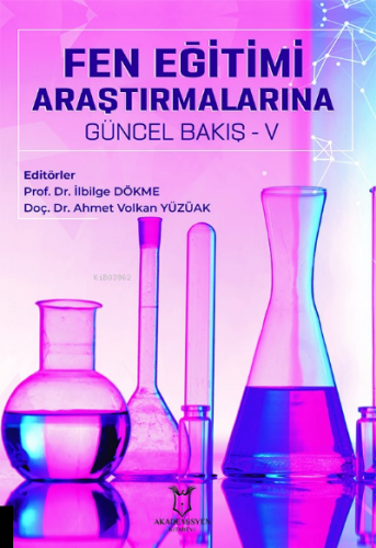 Fen Eğitimi Araştırmalarına Güncel Bakış - V | Ahmet Volkan Yüzüak | A