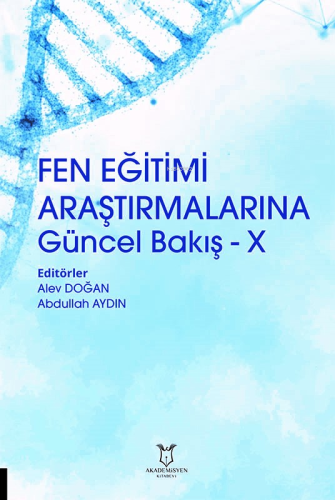 Fen Eğitimi Araştırmalarına Güncel Bakış - X | Alev Doğan | Akademisye