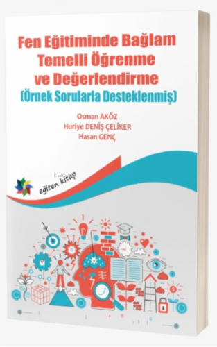 Fen Eğitiminde Bağlam Öğrenme ve Değerlendirme (Örnek Sorularla Destek