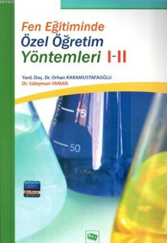 Fen Eğitiminde Özel Öğretim Yöntemlerİ I-II | Orhan Karamustafaoğlu | 