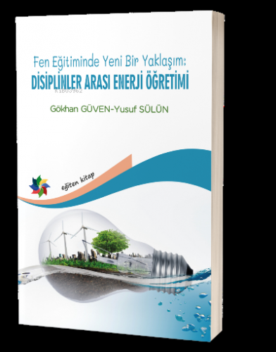 Fen Eğitiminde Yeni Bir Yaklaşım: Disiplinler Arası Enerji Öğretimi | 