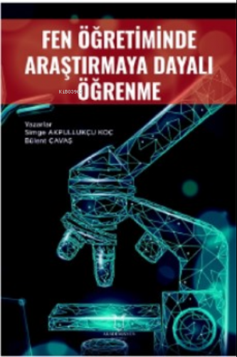 Fen Öğretiminde Araştırmaya Dayalı Öğrenme | Bülent Çavaş | Akademisye