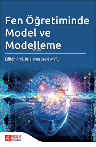 Fen Öğretiminde Model ve Modelleme | Hakan Şevki Ayvacı | Pegem Akadem