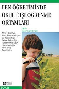 Fen Öğretiminde Okul Dışı Öğrenme Ortamları | Canan Laçin Şimşek | Peg