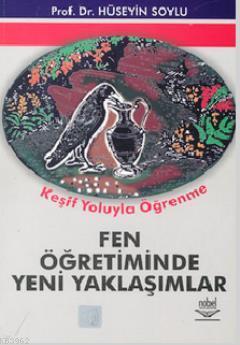 Fen Öğretiminde Yeni Yaklaşımlar | Hüseyin Soylu | Nobel Yayın Dağıtım