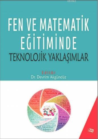 Fen ve Matematik Eğitiminde Teknolojik Yaklaşımlar | Devrim Akgündüz |