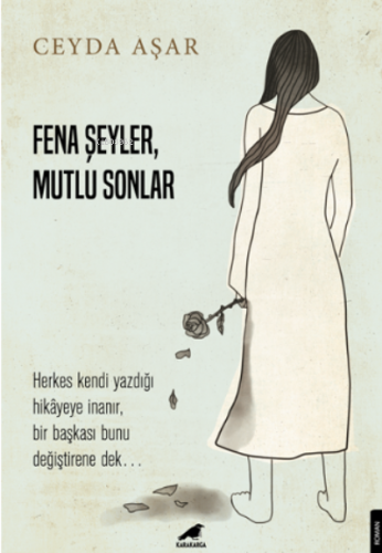 Fena Şeyler, Mutlu Sonlar;Herkes Kendi Yazdığı Hikâyeye İnanır, Bir Ba