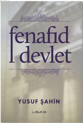 Fenafıd Devlet | Yusuf Şahin | Liberte Yayınları