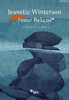 Fener Bekçisi | Jeanette Winterson | Sel Yayıncılık