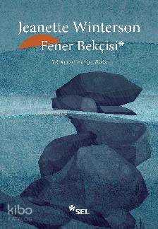 Fener Bekçisi | Jeanette Winterson | Sel Yayıncılık