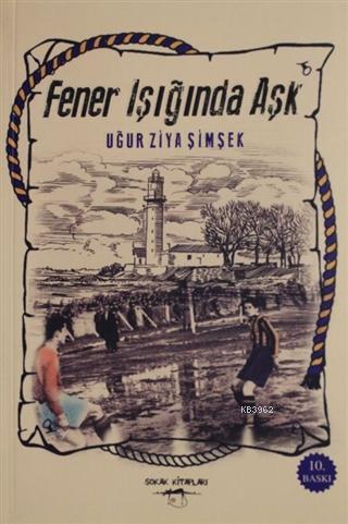 Fener Işığında Aşk | Uğur Ziya Şimşek | Sokak Kitapları Yayınları