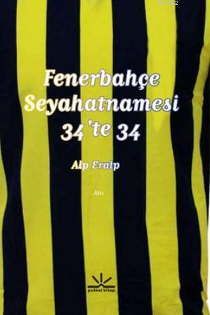 Fenerbahçe Seyahatnamesi 34'te 34 | Alp Eralp | Potkal Kitap Yayınları