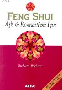 Feng Shui Aşk & Romantizm İçin | Richard Webster | Alfa Basım Yayım Da