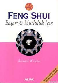 Feng Shui Başarı & Mutluluk İçin | Richard Webster | Alfa Basım Yayım 