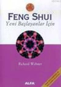 Feng Shui Yeni Başlayanlar İçin | Richard Webster | Alfa Basım Yayım D