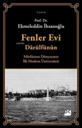 Fenler Evi Darülfünun - Müslüman Dünyasının İlk Modern Üniversitesi | 