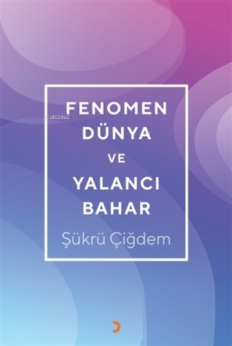 Fenomen Dünya ve Yalancı Bahar | Şükrü Çiğdem | Cinius Yayınları