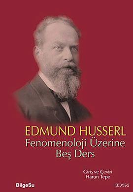 Fenomenoloji Üzerine Beş Ders | Edmund Husserl | Bilgesu Yayıncılık