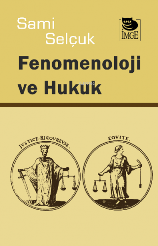 Fenomenoloji ve Hukuk | Sami Selçuk | İmge Kitabevi Yayınları