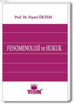 Fenomenoloji ve Hukuk | Niyazi Öktem | Yetkin Yayınları