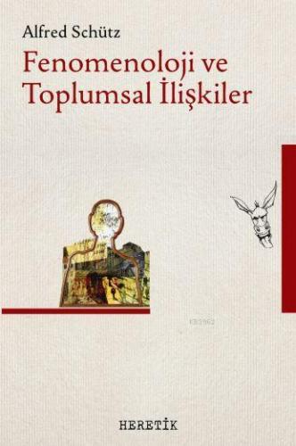 Fenomenoloji ve Toplumsal İlişkiler | Alfred Schütz | Heretik Yayıncıl