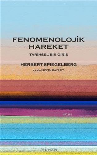 Fenomenolojik Hareket; Tarihsel Bir Giriş | Herbert Spiegelberg | Pinh