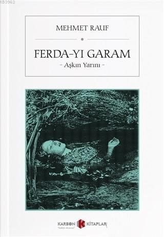 Ferda-yı Garam; Aşkın Yarını | Mehmet Rauf | Karbon Kitaplar