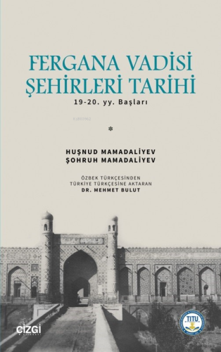 Fergana Vadisi Şehirleri Tarihi 19.20. Yy. Başları | Huşnud Mamadaliye