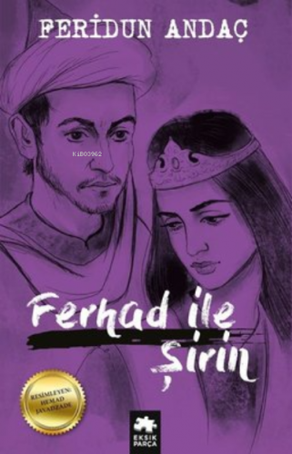 Ferhad ile Şirin | Feridun Andaç | Eksik Parça Yayınları