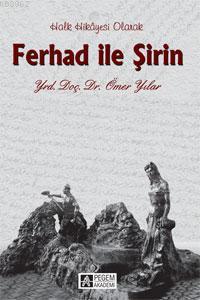 Ferhad ile Şirin | Ömer Yılar | Pegem Akademi Yayıncılık