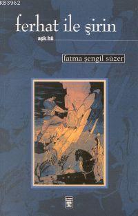 Ferhat İle Şirin | Fatma Şengil Süzer | Timaş Yayınları