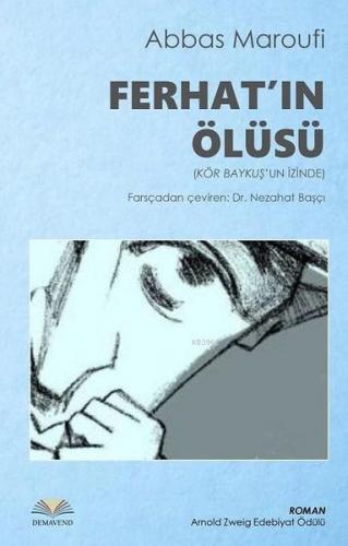 Ferhat'ın Ölüsü Kör Baykuş'un İzinde | Abbas Maroufi | Demavend Yayınl