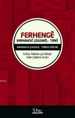 Ferhengê Kirmanckî; (Zazakî) - Tirkî / Kırmancca - (Zazaca) - ¬Türkçe 