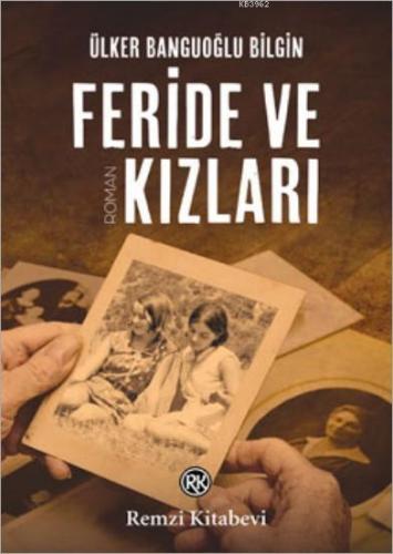 Feride ve Kızları | Ülker Banguoğlu Bilgin | Remzi Kitabevi