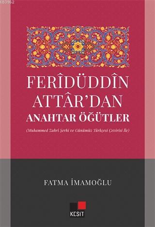 Feridüddin Attardan Anahtar Öğütler; (Muhammed Zahri Şerhi ve Günümüz 