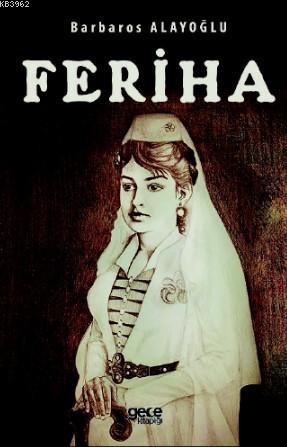 Feriha | Barbaros Alayoğlu | Gece Kitaplığı Yayınları