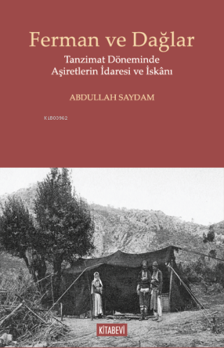 Ferman ve Dağlar;Tanzimat Döneminde Aşiretlerin İdaresi ve İskânı | Ab