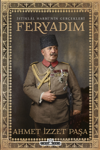 Feryadım | Ahmet İzzet Furgaç | Timaş Tarih