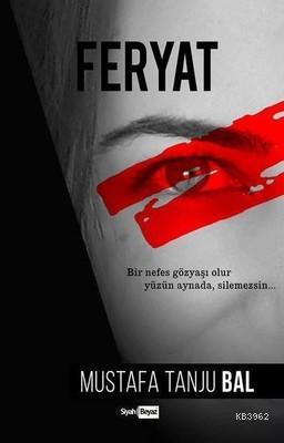 Feryat | Mustafa Tanju Bal | Siyah Beyaz Yayınları